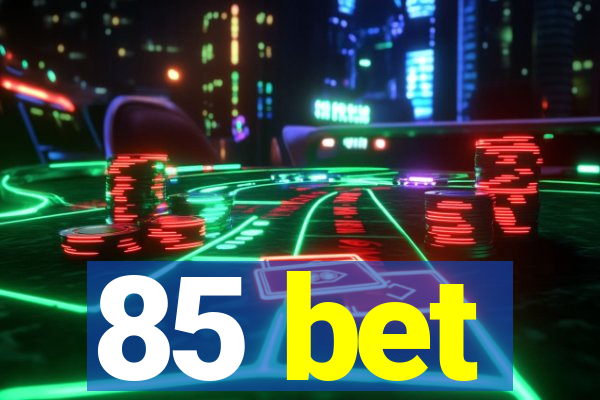 85 bet